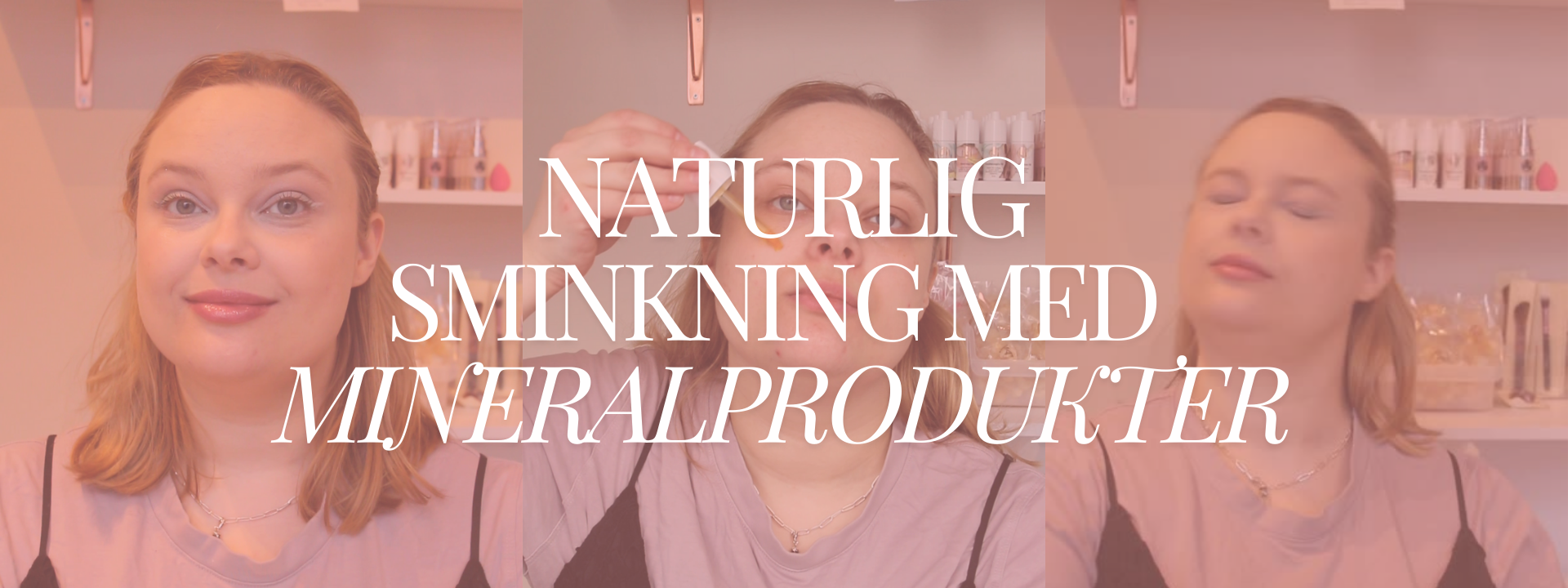 Steg-för-steg: Naturlig vardagssminkning med mineralprodukter
