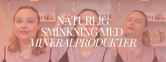 Steg-för-steg: Naturlig vardagssminkning med mineralprodukter